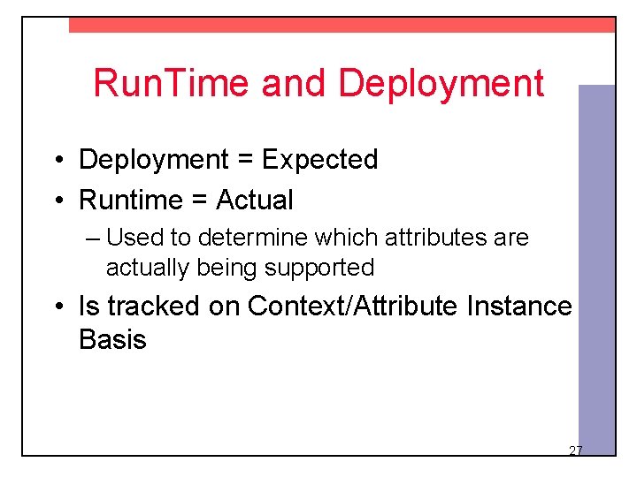 Run. Time and Deployment • Deployment = Expected • Runtime = Actual – Used