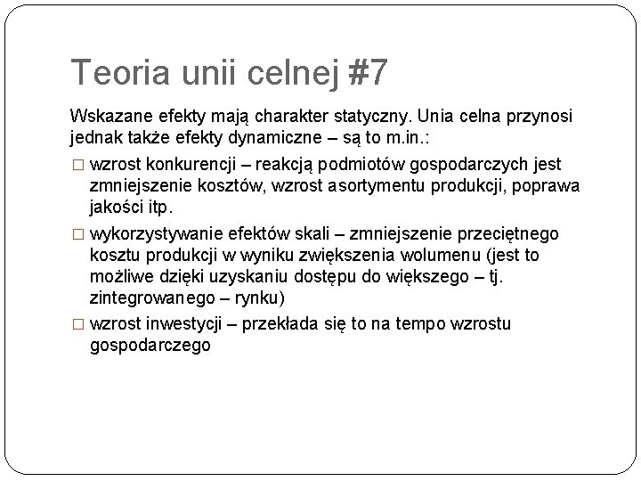 Teoria unii celnej #7 Wskazane efekty mają charakter statyczny. Unia celna przynosi jednak także