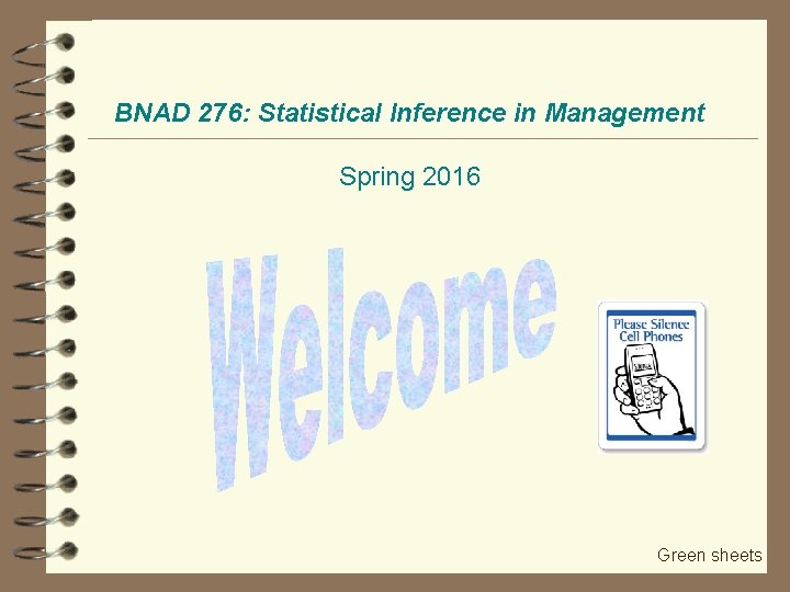 BNAD 276: Statistical Inference in Management Spring 2016 Green sheets 