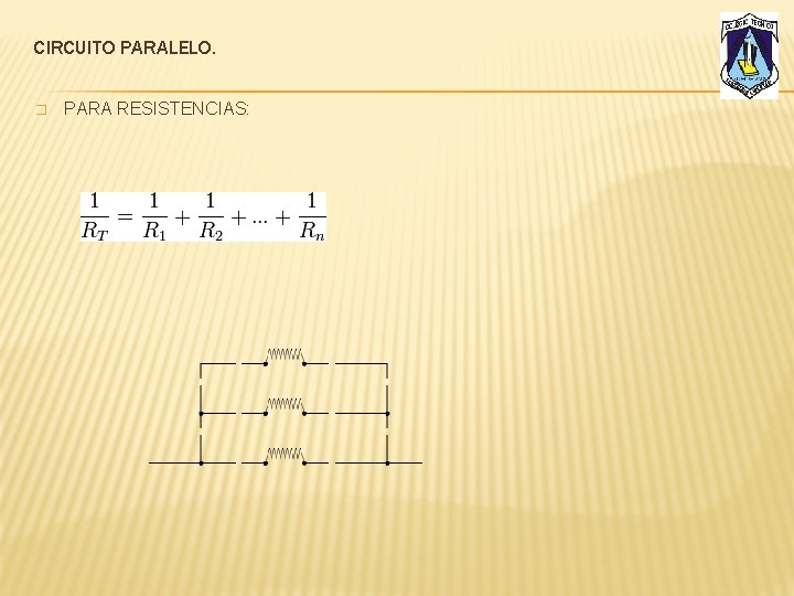 CIRCUITO PARALELO. � PARA RESISTENCIAS: 