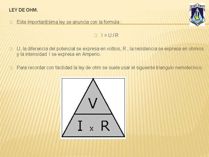 LEY DE OHM. � Esta importantísima ley se anuncia con la formula : �