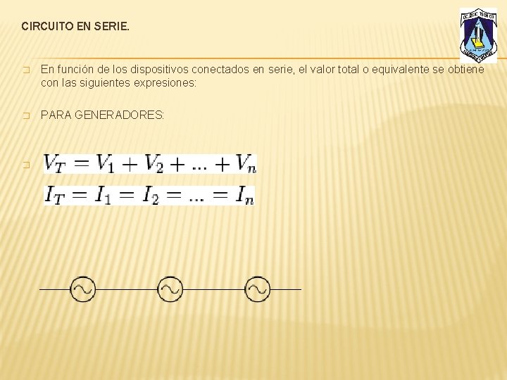 CIRCUITO EN SERIE. � En función de los dispositivos conectados en serie, el valor