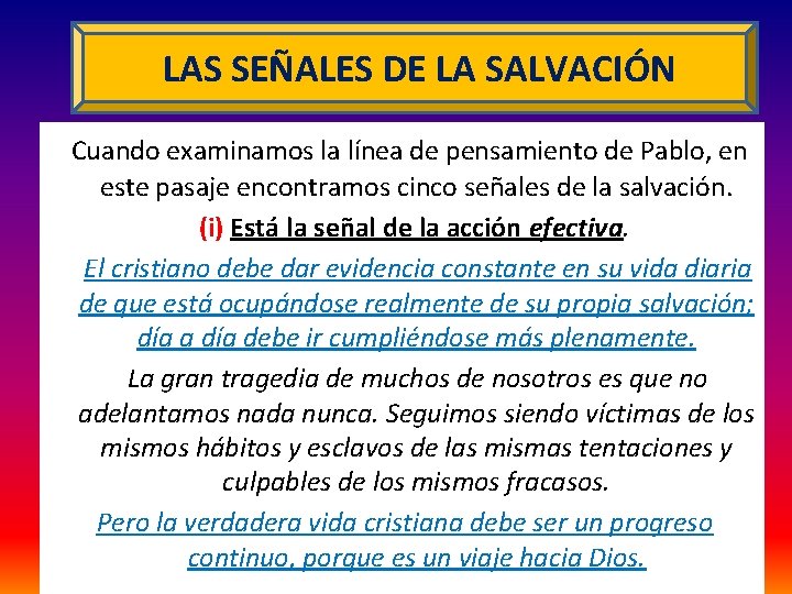 LAS SEÑALES DE LA SALVACIÓN Cuando examinamos la línea de pensamiento de Pablo, en