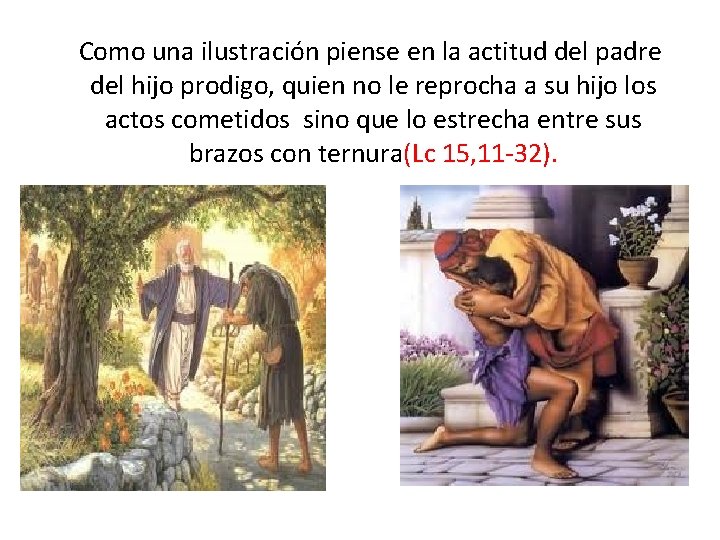  Como una ilustración piense en la actitud del padre del hijo prodigo, quien
