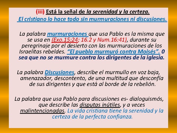  (iii) Está la señal de la serenidad y la certeza. El cristiano lo