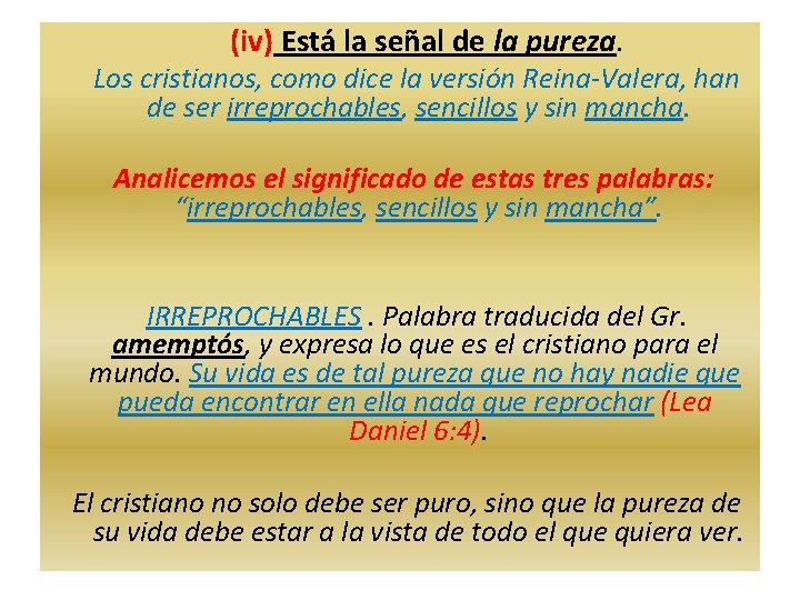  (iv) Está la señal de la pureza. Los cristianos, como dice la versión