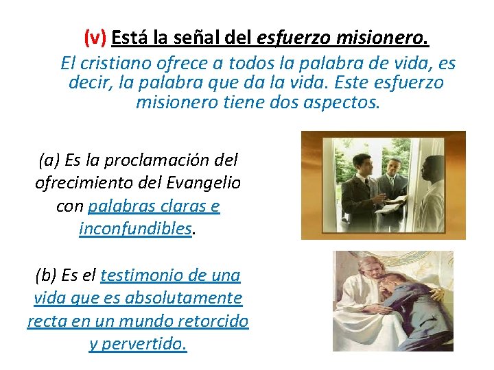  (v) Está la señal del esfuerzo misionero. El cristiano ofrece a todos la