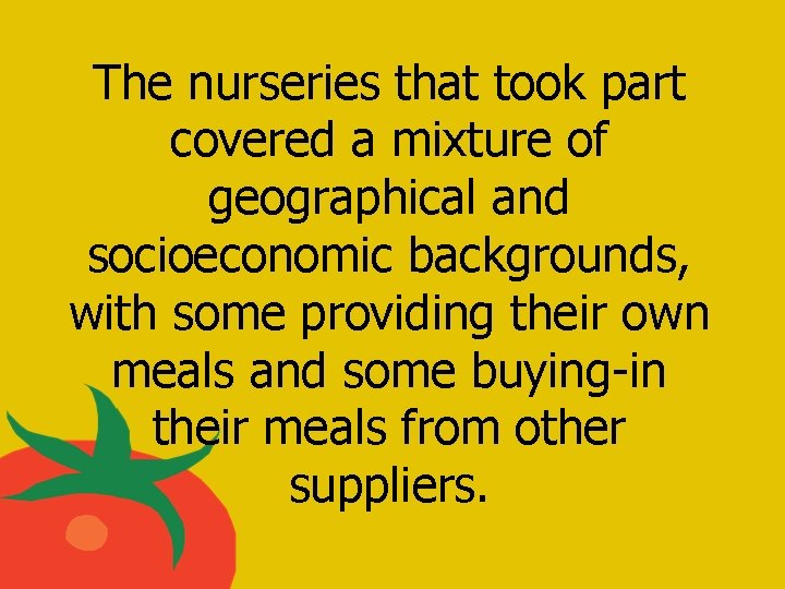 The nurseries that took part covered a mixture of geographical and socioeconomic backgrounds, with
