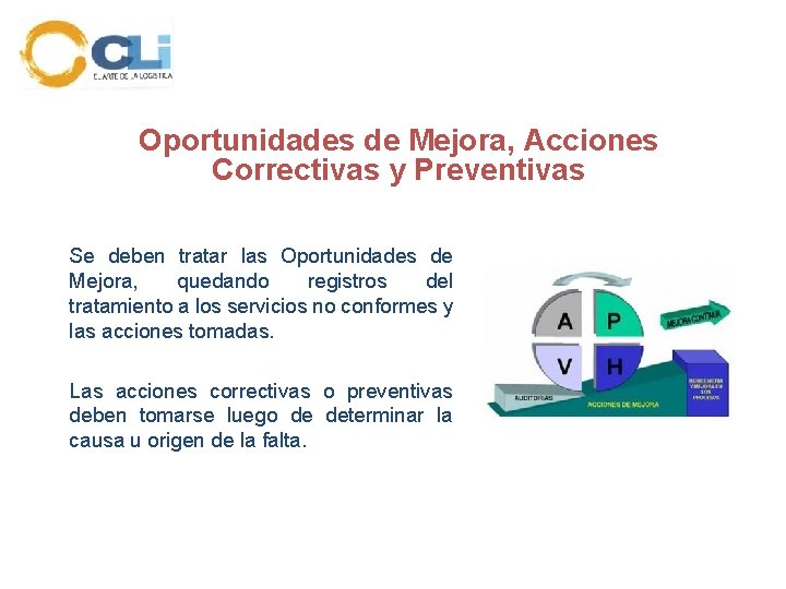 Oportunidades de Mejora, Acciones Correctivas y Preventivas Se deben tratar las Oportunidades de Mejora,