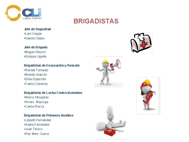 BRIGADISTAS Jefe de Seguridad • Luis Vargas • Harold Oliden Jefe de Brigada •