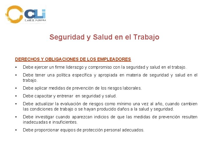 Seguridad y Salud en el Trabajo DERECHOS Y OBLIGACIONES DE LOS EMPLEADORES • Debe