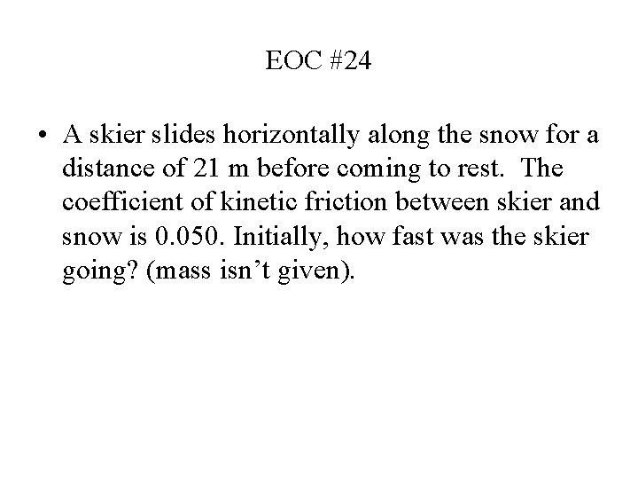 EOC #24 • A skier slides horizontally along the snow for a distance of
