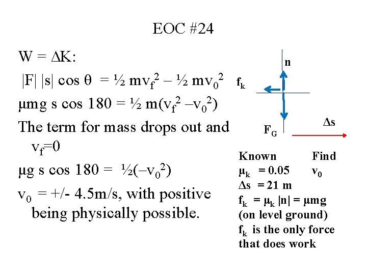 EOC #24 W = ∆K: |F| |s| cos θ = ½ mvf 2 –