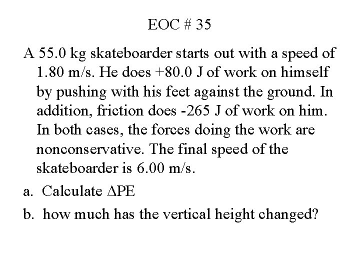 EOC # 35 A 55. 0 kg skateboarder starts out with a speed of