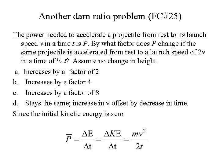 Another darn ratio problem (FC#25) The power needed to accelerate a projectile from rest