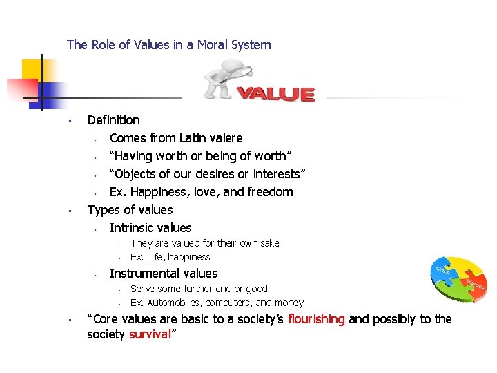 The Role of Values in a Moral System • • Definition • Comes from