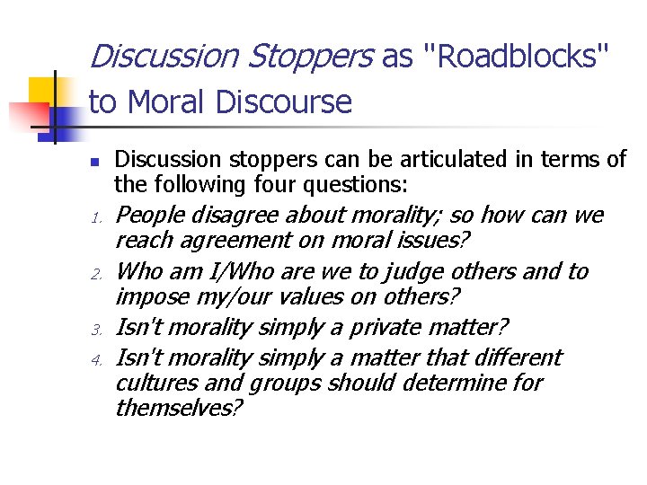 Discussion Stoppers as "Roadblocks" to Moral Discourse n 1. 2. 3. 4. Discussion stoppers