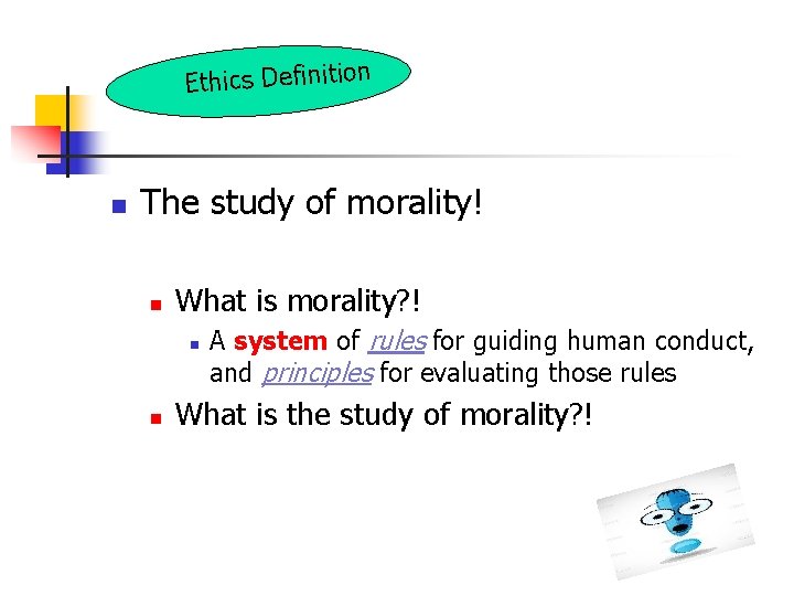 Ethics Definition n The study of morality! n What is morality? ! n n