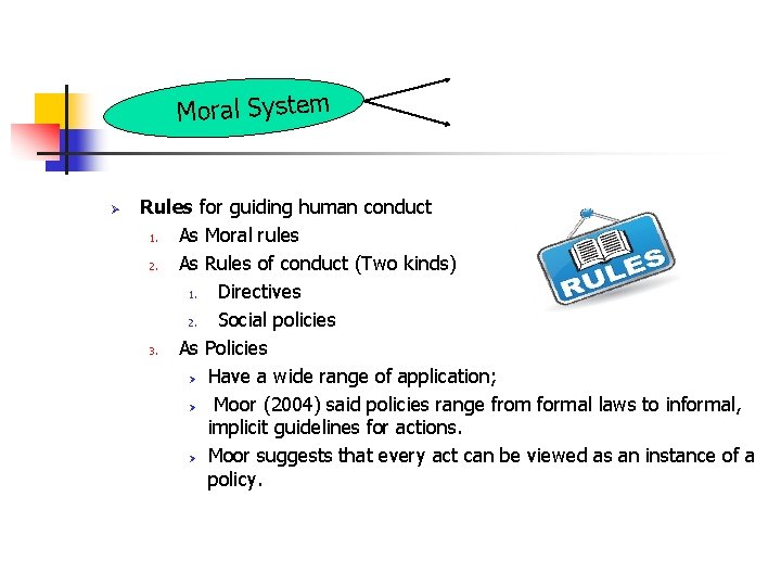Moral System Ø Rules for guiding human conduct 1. As Moral rules 2. As