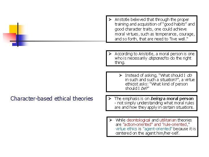 Ø Aristotle believed that through the proper training and acquisition of “good habits” and