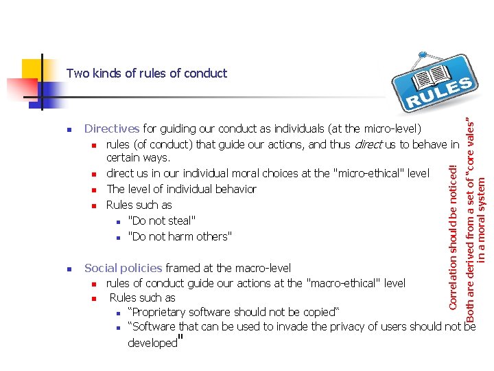 n Directives for guiding our conduct as individuals (at the micro-level) n rules (of