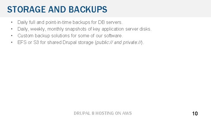 STORAGE AND BACKUPS • • Daily full and point-in-time backups for DB servers. Daily,