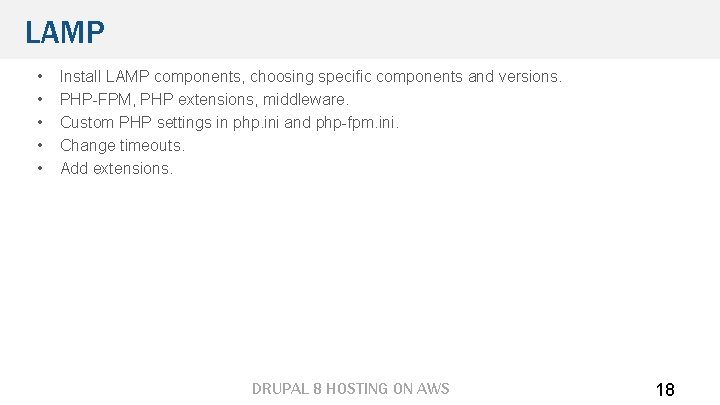 LAMP • • • Install LAMP components, choosing specific components and versions. PHP-FPM, PHP