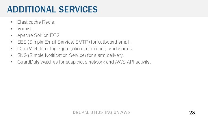 ADDITIONAL SERVICES • • Elasticache Redis. Varnish. Apache Solr on EC 2. SES (Simple