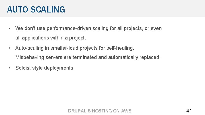 AUTO SCALING • We don’t use performance-driven scaling for all projects, or even all