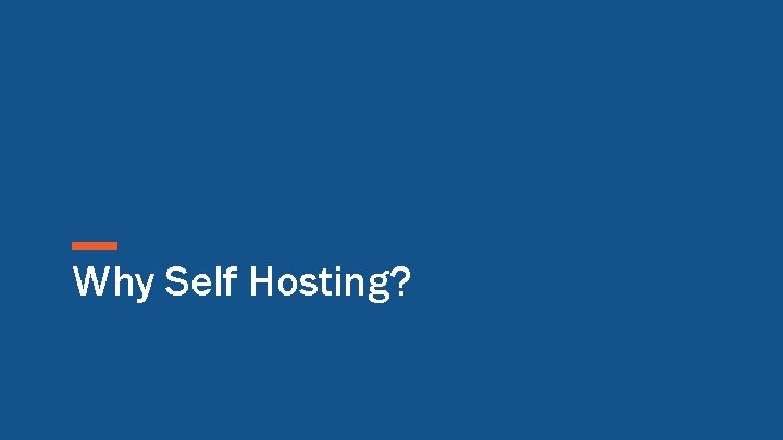 Why Self Hosting? 