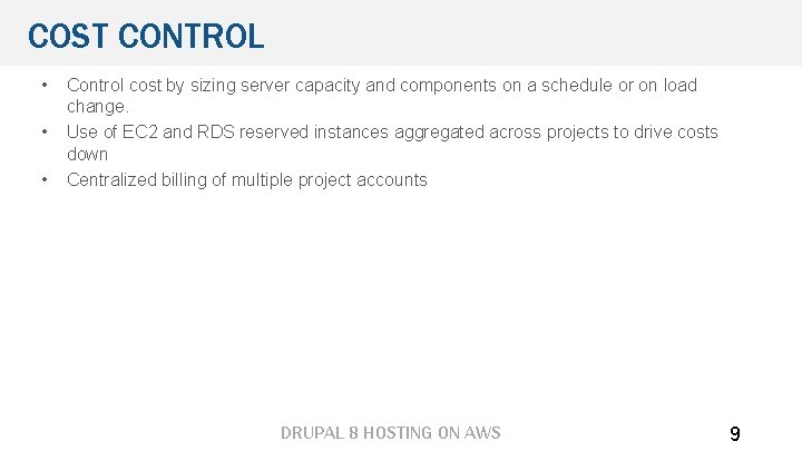 COST CONTROL • • • Control cost by sizing server capacity and components on