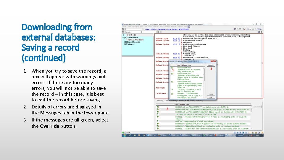 Downloading from external databases: Saving a record (continued) 1. When you try to save