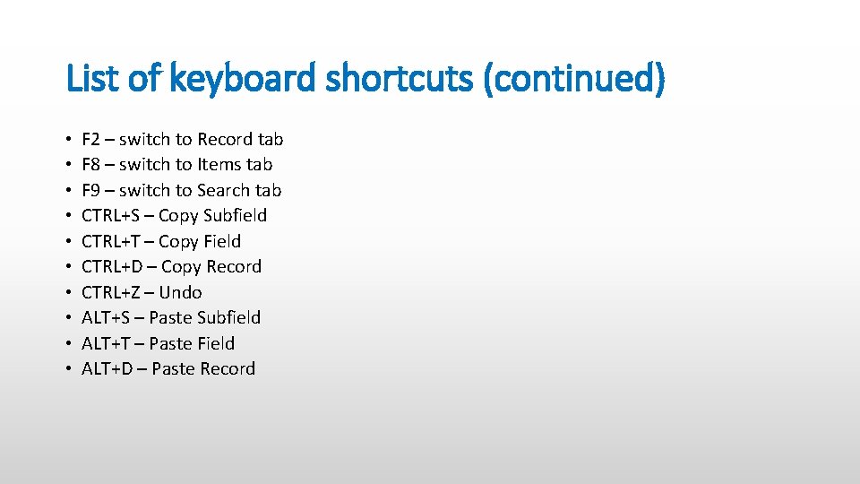 List of keyboard shortcuts (continued) • • • F 2 – switch to Record
