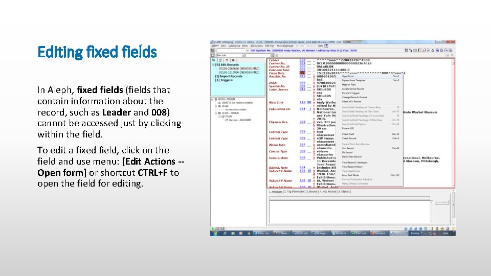 Editing fixed fields In Aleph, fixed fields (fields that contain information about the record,