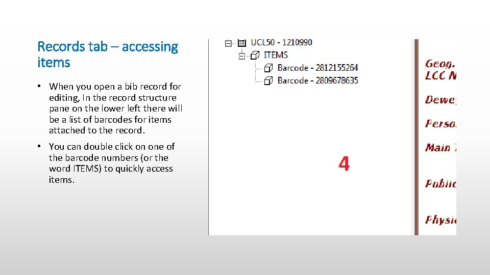 Records tab – accessing items • When you open a bib record for editing,