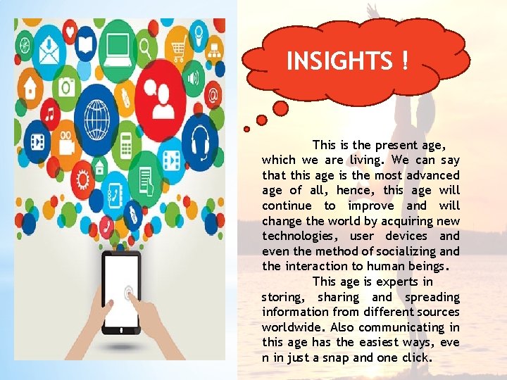 INSIGHTS ! This is the present age, which we are living. We can say INSIGHTS ! This is the present age, which we are living. We can say