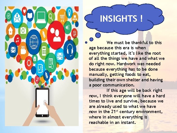 INSIGHTS ! We must be thankful to this age because this era is when