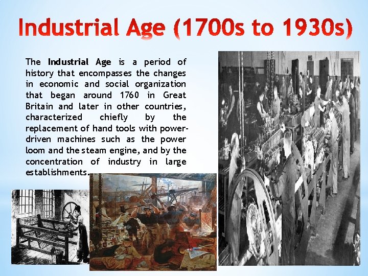 The Industrial Age is a period of history that encompasses the changes in economic The Industrial Age is a period of history that encompasses the changes in economic