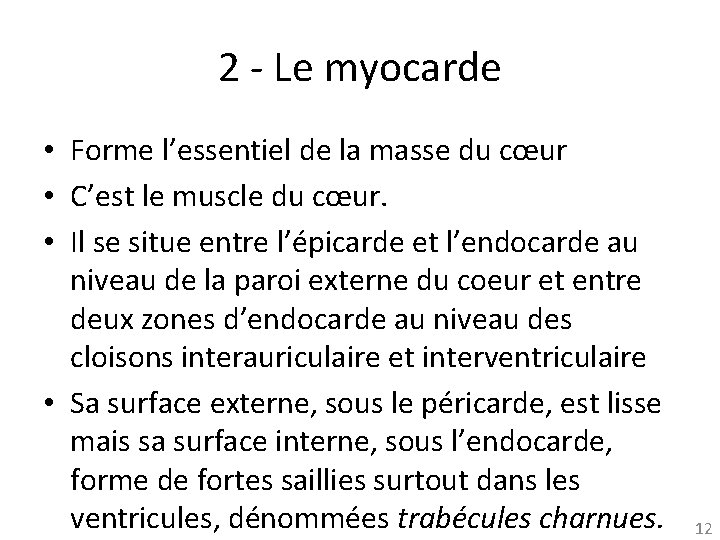 2 - Le myocarde • Forme l’essentiel de la masse du cœur • C’est