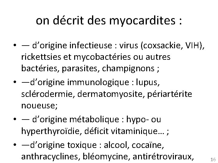 on décrit des myocardites : • — d’origine infectieuse : virus (coxsackie, VIH), rickettsies