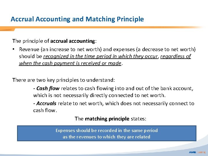 Accrual Accounting and Matching Principle The principle of accrual accounting: • Revenue (an increase
