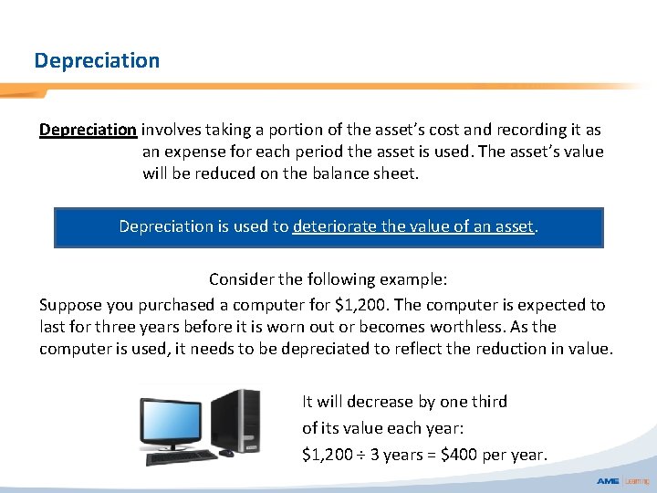 Depreciation involves taking a portion of the asset’s cost and recording it as an