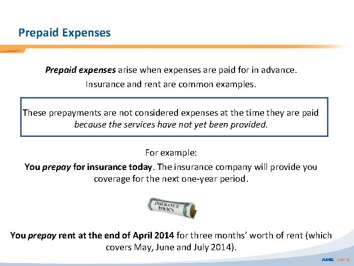 Prepaid Expenses Prepaid expenses arise when expenses are paid for in advance. Insurance and