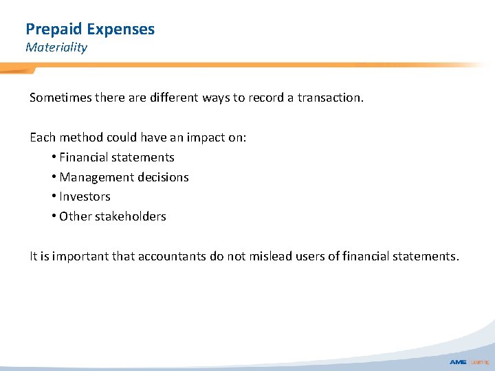 Prepaid Expenses Materiality Sometimes there are different ways to record a transaction. Each method