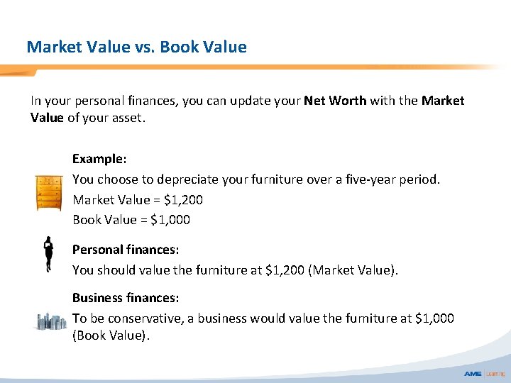 Market Value vs. Book Value In your personal finances, you can update your Net