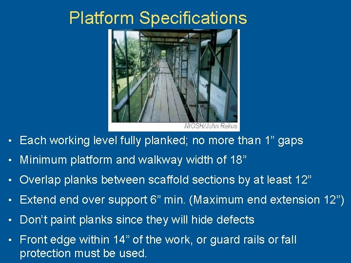 Platform Specifications • Each working level fully planked; no more than 1” gaps •