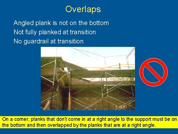 Overlaps Angled plank is not on the bottom Not fully planked at transition No
