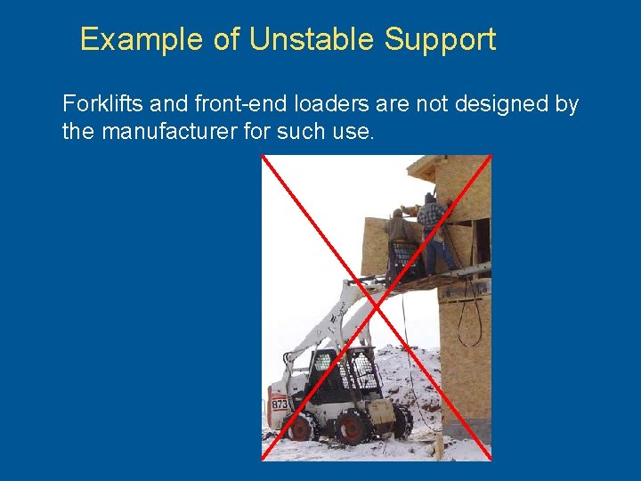 Example of Unstable Support Forklifts and front-end loaders are not designed by the manufacturer