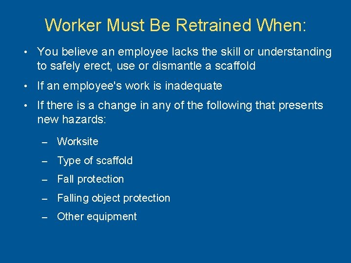 Worker Must Be Retrained When: • You believe an employee lacks the skill or