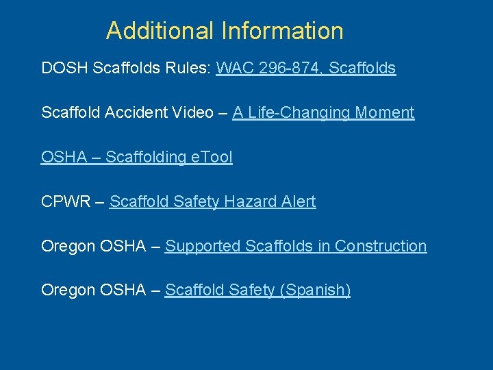 Additional Information DOSH Scaffolds Rules: WAC 296 -874, Scaffolds Scaffold Accident Video – A
